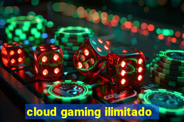 cloud gaming ilimitado